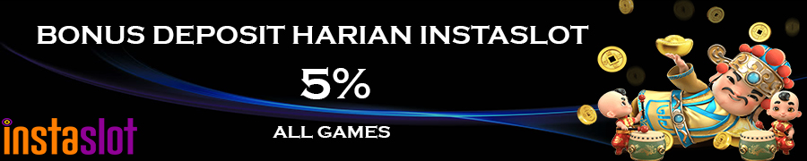 INSTASLOT BONUS DEPOSIT HARIAN  5%